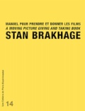 Stan Brakhage - Manuel pour prendre et donner les films - Edition bilingue français-anglais.