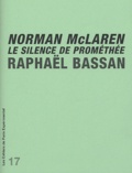 Raphaël Bassan - Norman McLaren - Le silence de Prométhée.