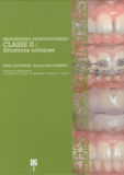 Edith Lejoyeux et Françoise Flageul - Propositions orthodontiques classe II - Situations critiques.