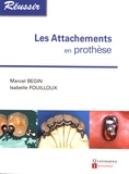 Marcel Begin et Isabelle Fouilloux - Les attachements en prothèse.