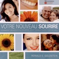 Ronald Goldstein - Votre nouveau sourire - Comment un nouveau sourire peut transformer votre vie !.