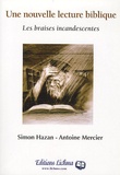 Simon Hazan et Antoine Mercier - Une nouvelle lecture biblique - Les braises incandescentes.