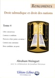 Abraham Weingort - Rencontres - Droit talmudique et droit des nations Tome 4.