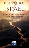 Mikhaël Benadmon - Pourquoi Israël ? - Les tentations territoriales : avoir, être, pouvoir.