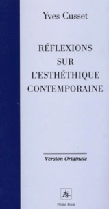 Yves Cusset - Reflexions Sur L'Esthetique Contemporaine.