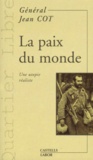 Jean Cot - La Paix Du Monde... Une Utopie Realiste.