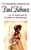 Paul Reboux - La Vie Amoureuse De Josephine De Beauharnais.