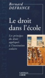 Bernard Defrance - Le Droit Dans L'Ecole. Les Principes Du Droit Appliques A L'Institution Scolaire.