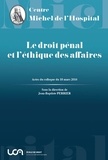 Jean-Baptiste Perrier - Le droit pénal et l'éthique des affaires - Actes du colloque du 18 mars 2016.