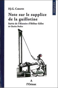 Pierre-Jean-Georges Cabanis - Note sur le supplice de la guillotine - Suivie de L'histoire d'Hélène Gillet de Charles Nodier.