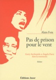 Alain Foix - Pas de prison pour le vent - Gerty Archimède et Angela Davis dans la tourmente.