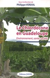 Philippe Verdol - Le chlordécone en Guadeloupe - Environnement, santé, société.
