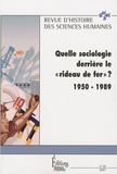 Martine Mespoulet et Malgorzata Mazurek - Revue d'histoire des sciences humaines N° 16, Mai 2007 : Quelle sociologie derrière le "rideau de fer" ? 1950-1989.