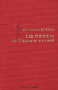 Guillaume Le Blanc - Les Maladies de l'homme normal.