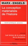 Karl Marx et Friedrich Engels - La conception matérialiste de l'histoire - Les temps de la science de la révolution.