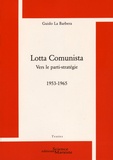 Guido La Barbera - Lotta Comunista - Vers le parti-stratégie (1953-1965).