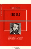 Friedrich Engels - Engels, science et passion révolutionnaires - Anthologie.