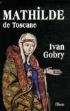 Ivan Gobry - Mathilde de Toscane.