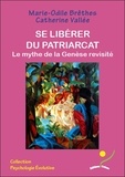 Marie-Odile Brêthes et Catherine Vallée - Se libérer du patriarcat - Le mythe de la Genèse revisité.