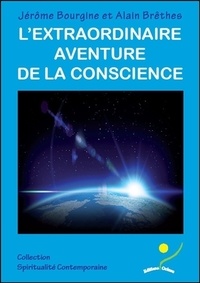 Jérôme Bourgine et Alain Brethe - L'extraordinaire aventure de la conscience.