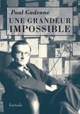Paul Gadenne - Une grandeur impossible.