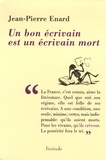 Jean-Pierre Enard - Un bon écrivain est un écrivain mort.