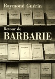 Raymond Guérin - Retour de barbarie.