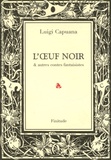 Luigi Capuana - L'oeuf noir et autres contes fantaisistes.