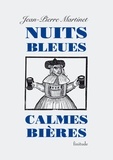 Jean-Pierre Martinet - Nuits bleues, calmes bières - Suivi de l'Orage.