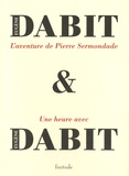 Eugène Dabit - L'aventure de Pierre Sermondade - Suivi de Une heure avec Eugène Dabit.