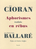 Emil Cioran et Chris Ballaré - Aphorismes traduits en rébus.