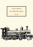Gilles Ortlieb - Le train des jours.