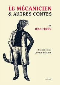Jean Ferry - Le mécanicien & autres contes.