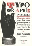 Marc Pantanella - Typographie inusuelle - D'aucune aide pour les gens qui rédigent & fabriquent des imprimés de toutes sortes.