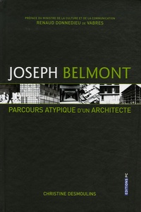 Christine Desmoulins - Joseph Belmont - Parcours atypique d'un architecte.