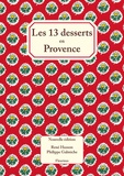 René Husson et Philippe Galmiche - Les 13 desserts en Provence.
