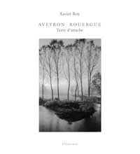 Xavier Roy - Aveyron Rouergue - Terre d'attache.