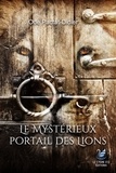 Ode Pactat-Didier - Le mystérieux portail des Lions.