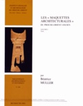 Béatrice Muller - Les "maquettes architecturales" du Proche-Orient ancien - Volume 1, Texte.