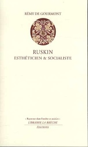 Rémy de Gourmont - Ruskin, esthéticien & socialiste.