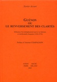 Xavier Accart - Guénon ou le renversement des clartés - Influence d'un métaphysicien sur la vie littéraire et intellectuelle française (1920-1970).