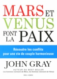 John Gray - Mars et Vénus font la paix - Résoudre les conflits pour une vie de couple harmonieuse.