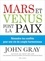 John Gray - Mars et Vénus font la paix - Résoudre les conflits pour une vie de couple harmonieuse.