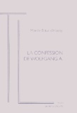 Mireille Batut d'Haussy - La confession de Wolfgang A.