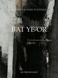  Bat Ye'or - Autobiographie politique - De la découverte du dhimmi à Eurabia.
