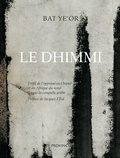  Bat Ye'or - Le Dhimmi - Profil de l'opprimé en Orient et en Afrique du nord depuis la conquête arabe.