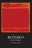 Ghislain Chaufour - Rothko, peintre mystique - (Ressemblances et analogies).