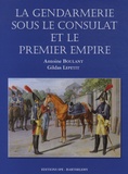 Antoine Boulant et Gildas Lepetit - La gendarmerie sous le Consulat et le premier Empire.