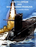 Thierry d' Arbonneau - L'encyclopédie des sous-marins français - Tome 4, La fin de la guerre froide.