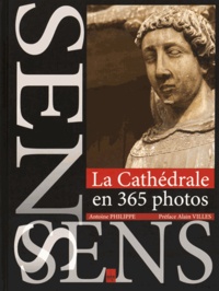 Antoine Philippe - La cathédrale de Sens en 365 photos.